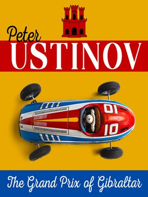 cover image of Peter Ustinov – the Grand Prix of Gibraltar